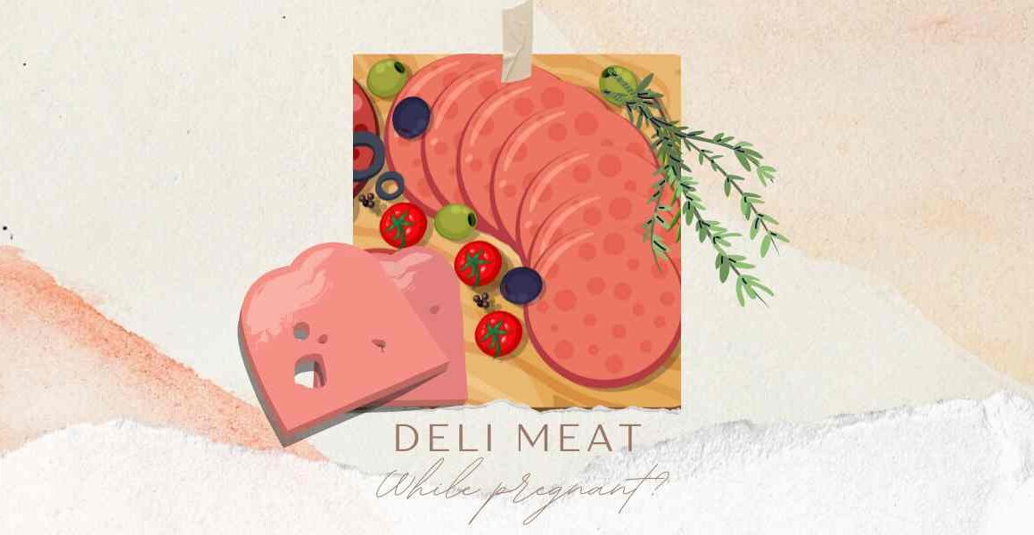 Can I Eat Deli Meat While Pregnant
