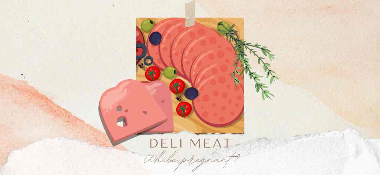 Can I Eat Deli Meat While Pregnant? Risks and Safety Easy Planned