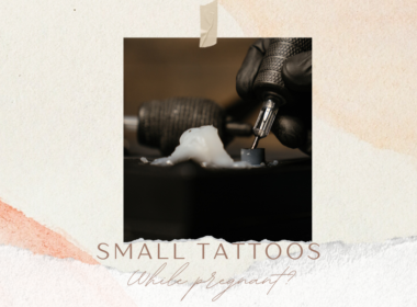 Can You Get a Small Tattoo While Pregnant