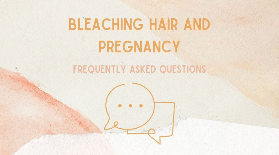bleaching hair while pregnant frequently asked questions