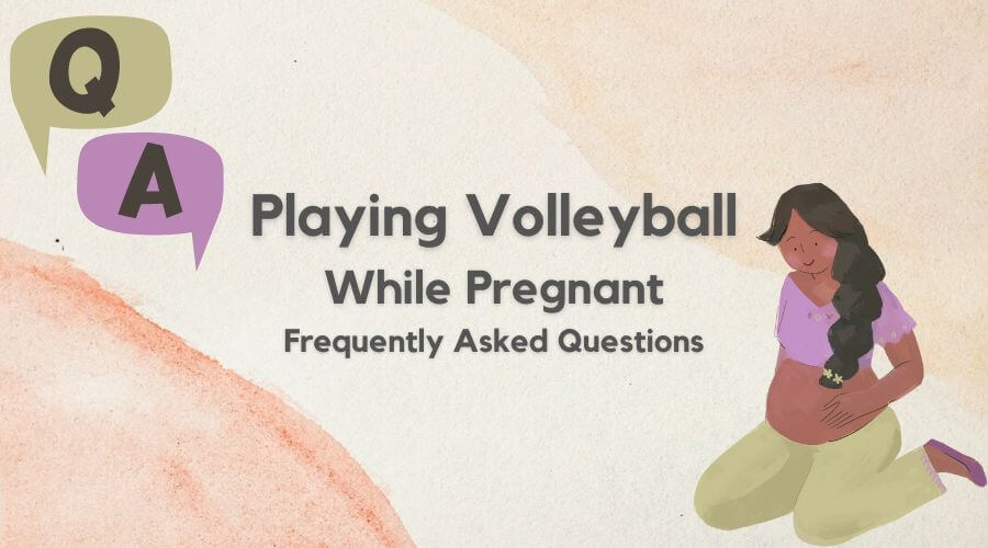 can you play volleyball while pregnant - frequently asked questions