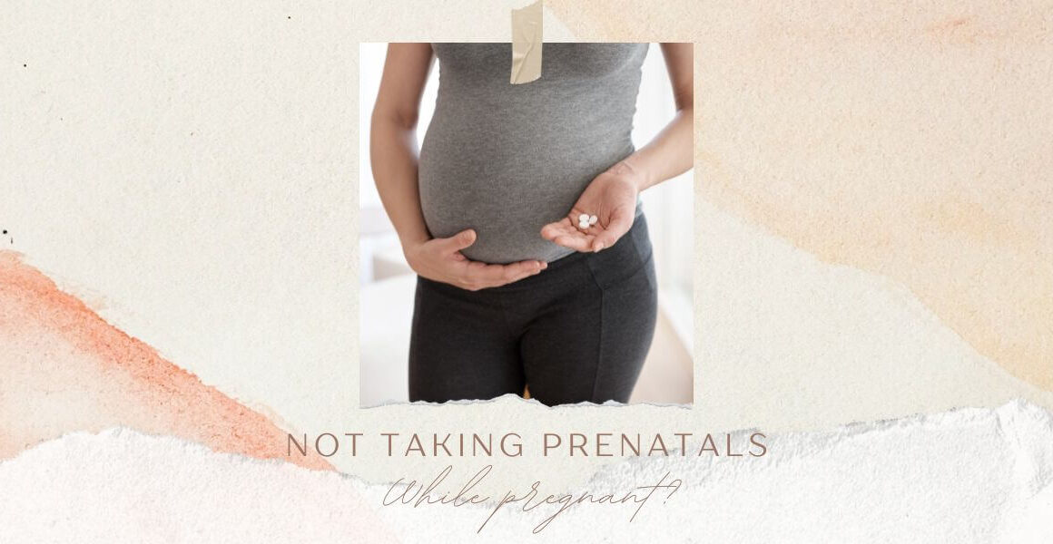 not taking prenatals while pregnant