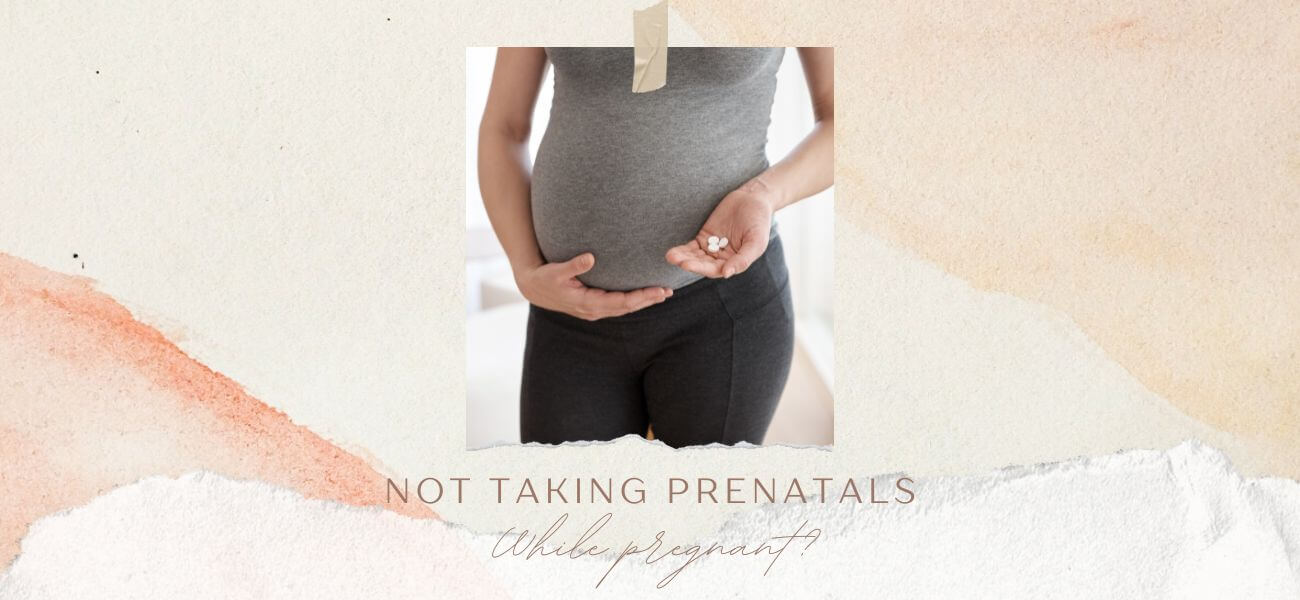 Not Taking Prenatals While Pregnant Prenatal Vitamins Easy Planned