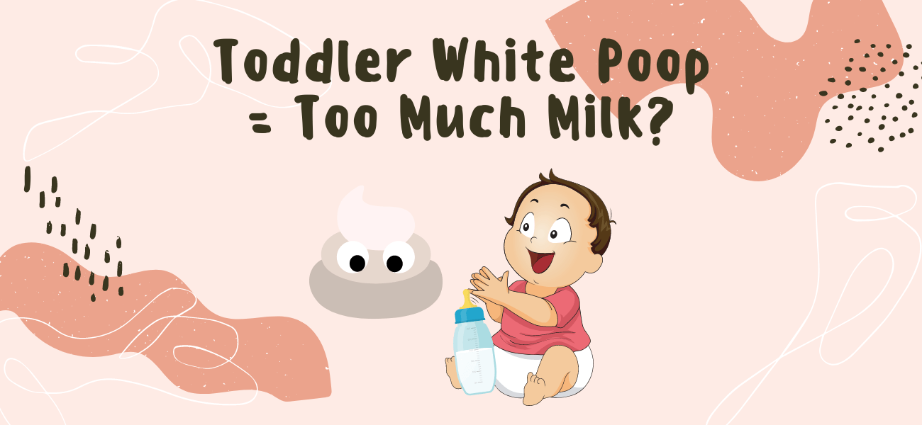 toddler-white-poop-too-much-milk-easy-planned-parenting